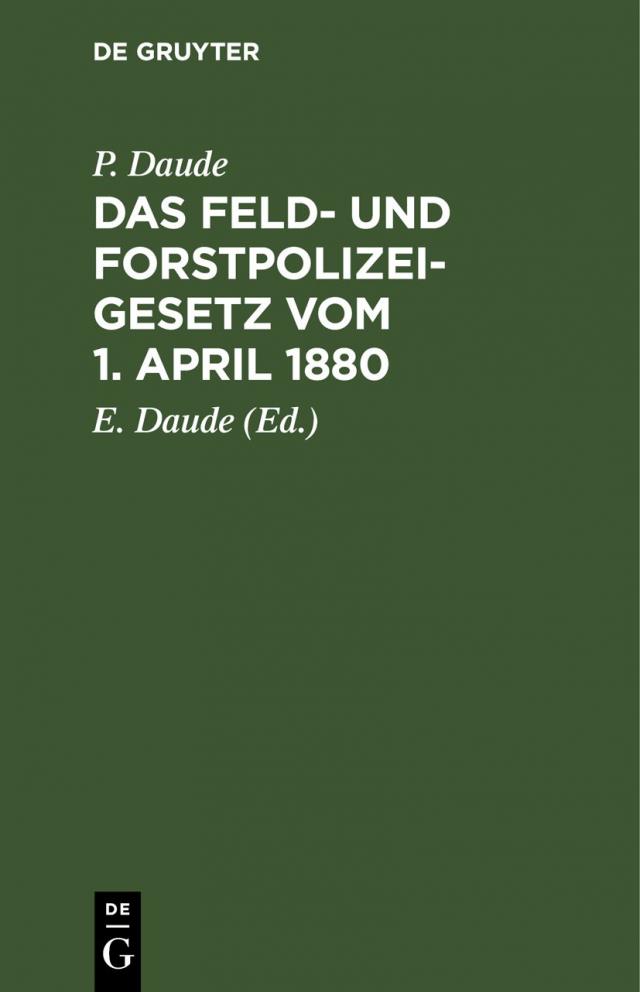 Das Feld- und Forstpolizeigesetz vom 1. April 1880