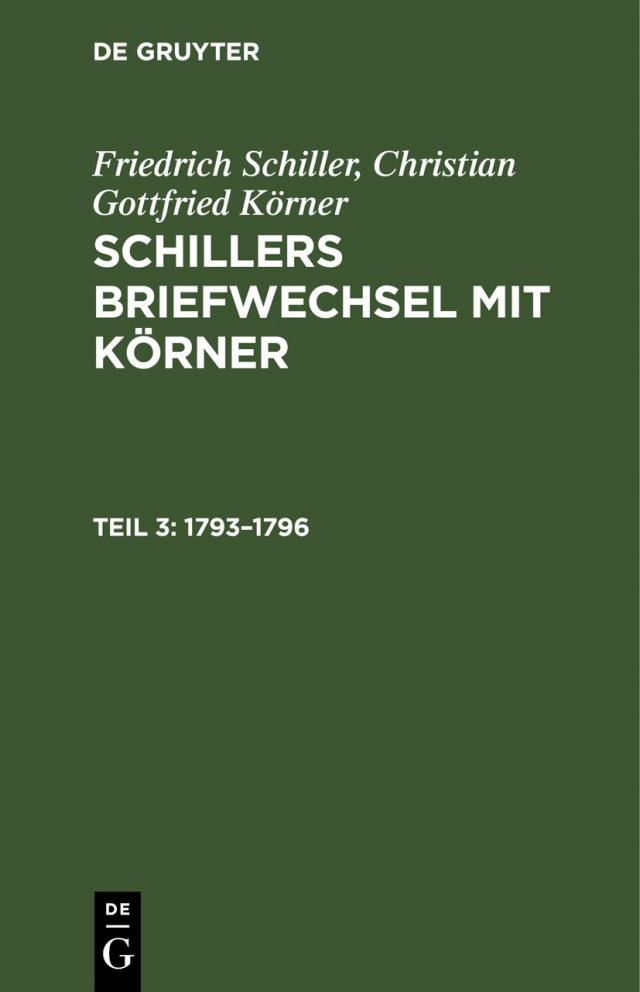 Friedrich Schiller; Christian Gottfried Körner: Schillers Briefwechsel mit Körner / 1793–1796