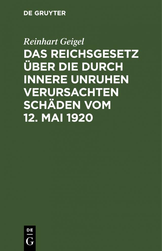 Das Reichsgesetz über die durch innere Unruhen verursachten Schäden vom 12. Mai 1920