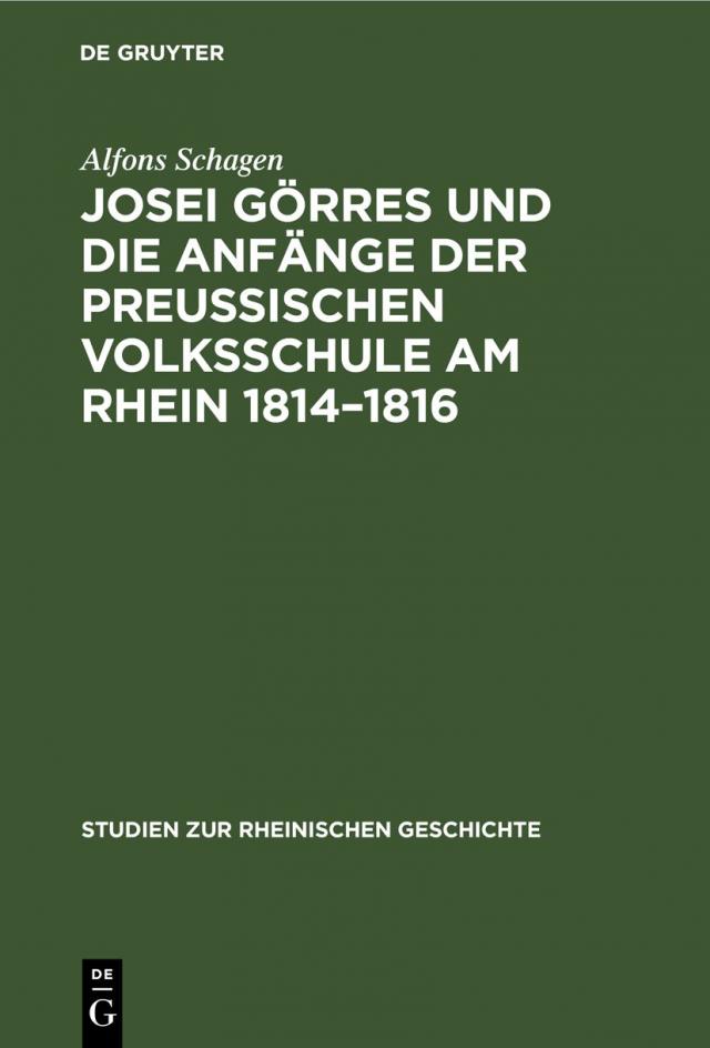 Josei Görres und die Anfänge der Preussischen Volksschule am Rhein 1814¿1816