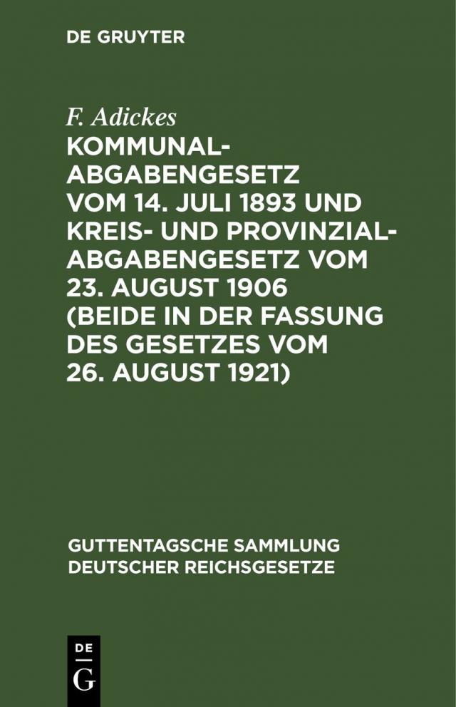 Kommunalabgabengesetz vom 14. Juli 1893 und Kreis- und Provinzialabgabengesetz vom 23. August 1906 (beide in der Fassung des Gesetzes vom 26. August 1921)