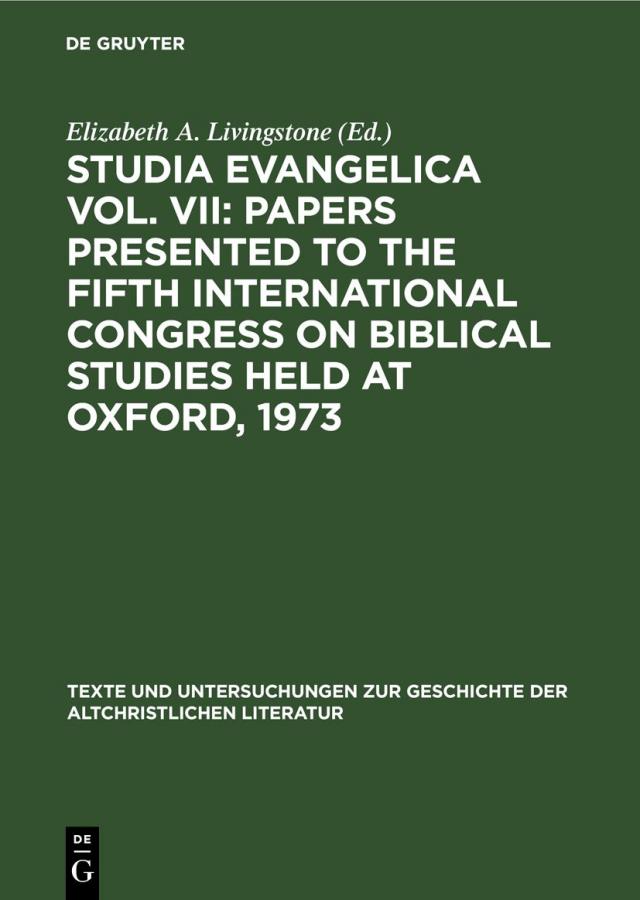 Studia Evangelica Vol. VII: Papers presented to the Fifth International Congress on Biblical Studies held at Oxford, 1973