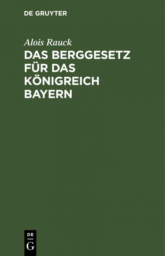 Das Berggesetz für das Königreich Bayern