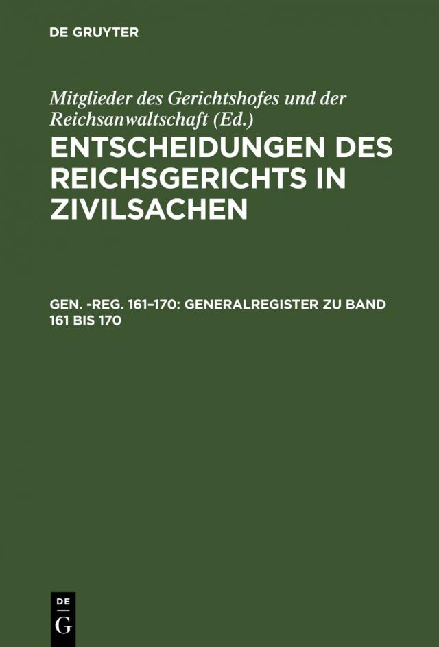 Entscheidungen des Reichsgerichts in Zivilsachen / Generalregister zu Band 161 bis 170