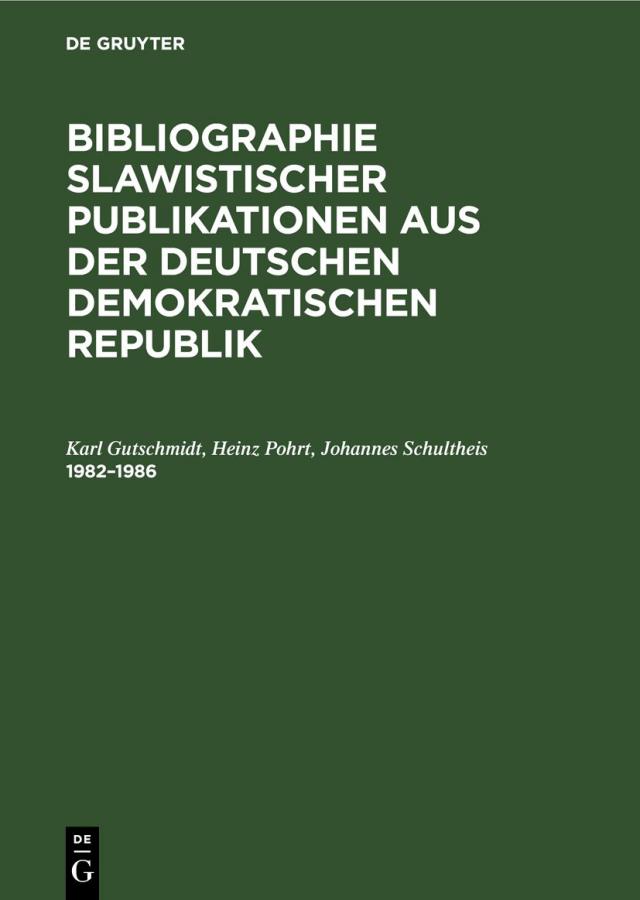 Bibliographie slawistischer Publikationen aus der Deutschen Demokratischen Republik / 1982–1986