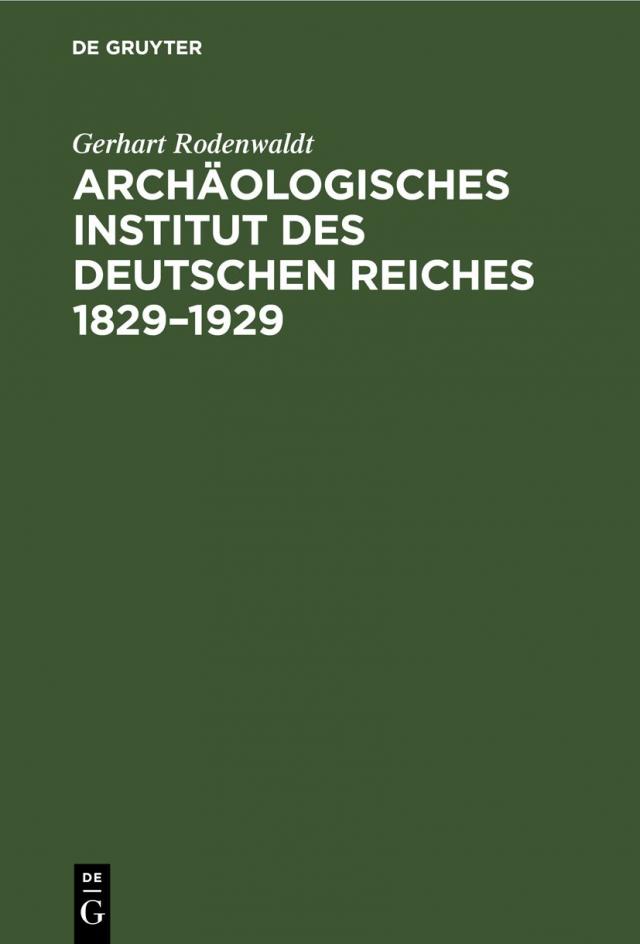 Archäologisches Institut des Deutschen Reiches 1829-1929