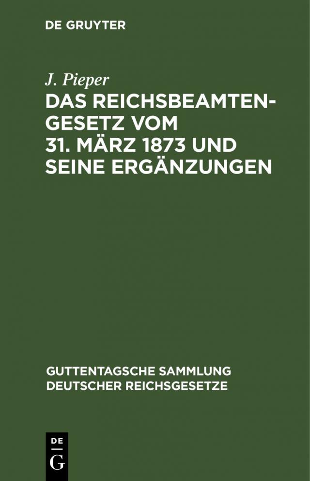 Das Reichsbeamtengesetz vom 31. März 1873 und seine Ergänzungen