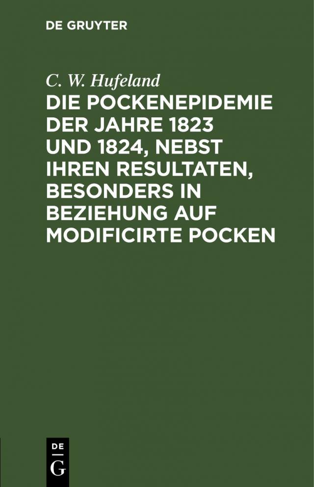 Die Pockenepidemie der Jahre 1823 und 1824, nebst ihren Resultaten, besonders in Beziehung auf modificirte Pocken