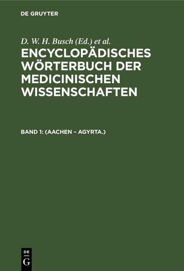 Encyclopädisches Wörterbuch der medicinischen Wissenschaften / (Aachen – Agyrta.)