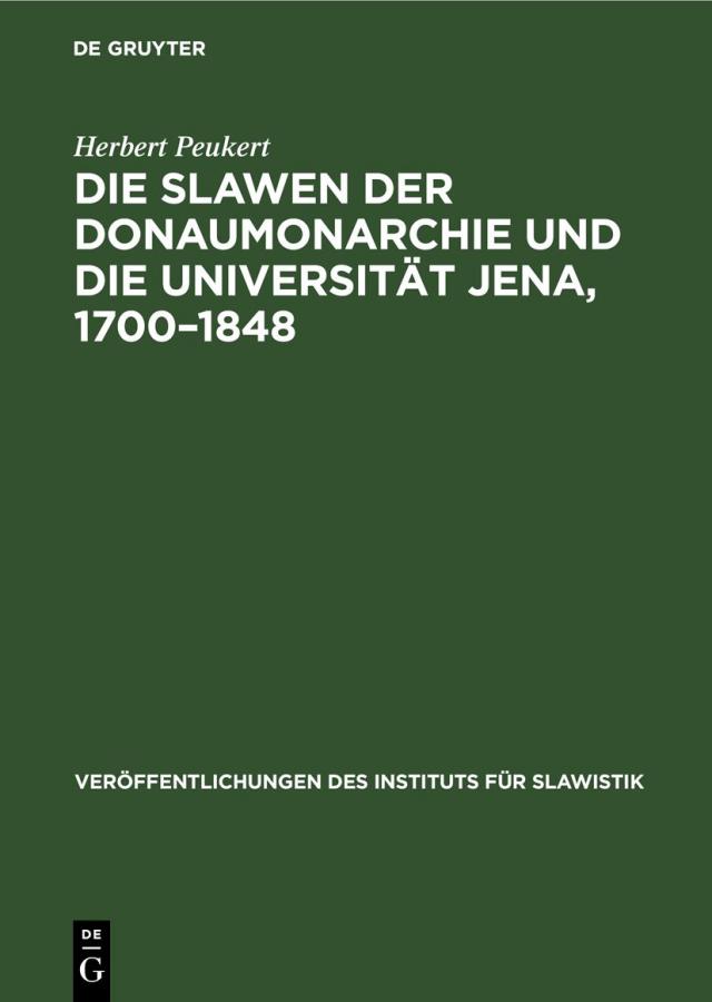 Die Slawen der Donaumonarchie und die Universität Jena, 1700¿1848