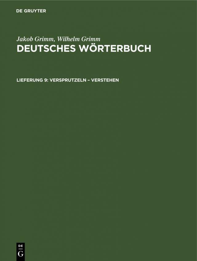 Jakob Grimm; Wilhelm Grimm: Deutsches Wörterbuch. Deutsches Wörterbuch,... / Versprutzeln – Verstehen