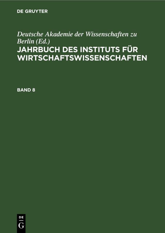 Jahrbuch des Instituts für Wirtschaftswissenschaften / Jahrbuch des Instituts für Wirtschaftswissenschaften. Band 8