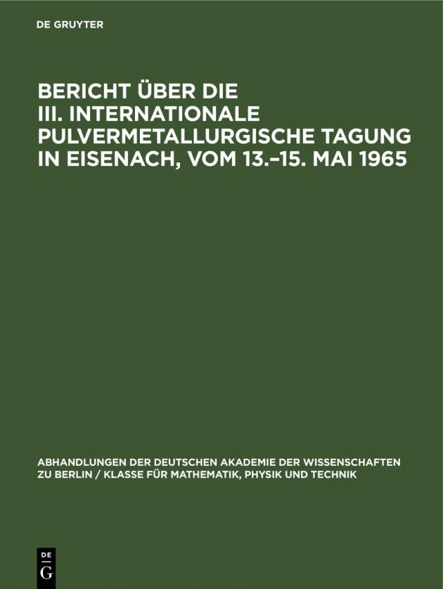 Bericht über die III. Internationale Pulvermetallurgische Tagung in Eisenach, vom 13.–15. Mai 1965