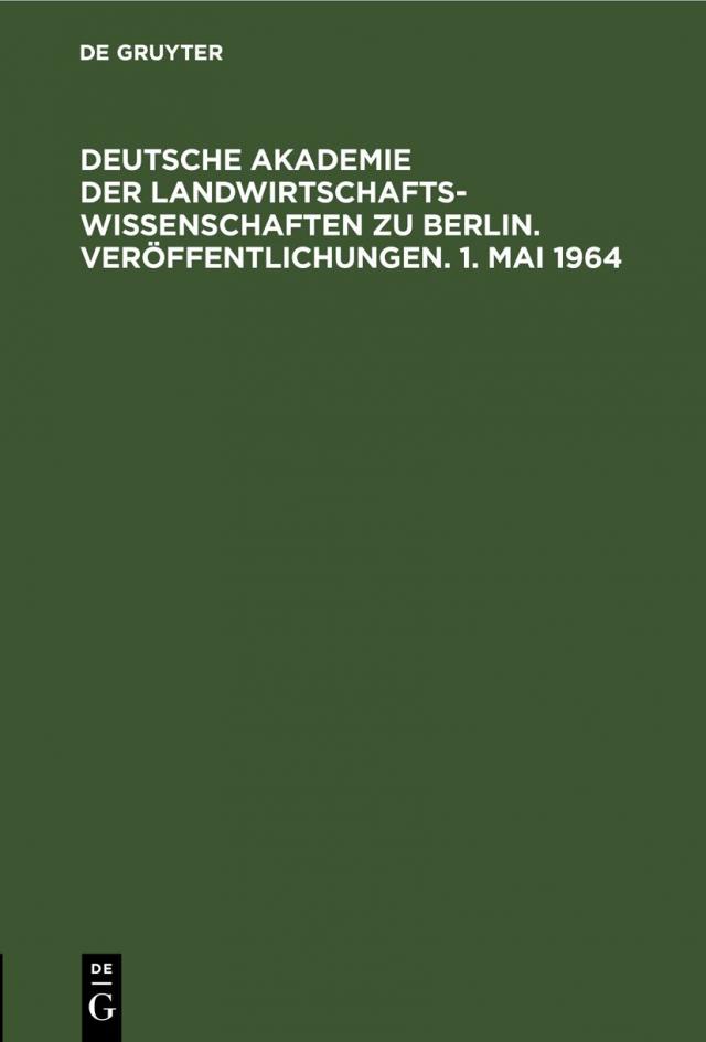 Deutsche Akademie der Landwirtschaftswissenschaften zu Berlin. Veröffentlichungen. 1. Mai 1964