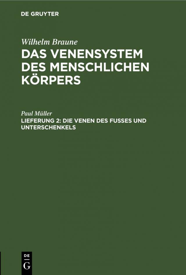 Wilhelm Braune: Das Venensystem des menschlichen Körpers / Die Venen des Fusses und Unterschenkels
