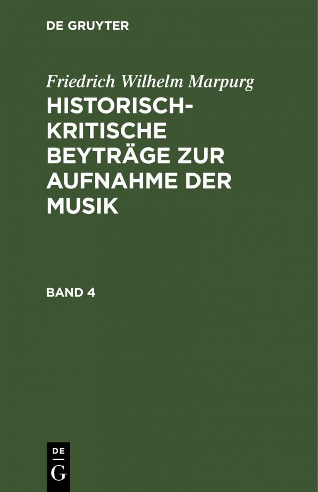 Friedrich Wilhelm Marpurg: Historisch-kritische Beyträge zur Aufnahme der Musik. Band 4