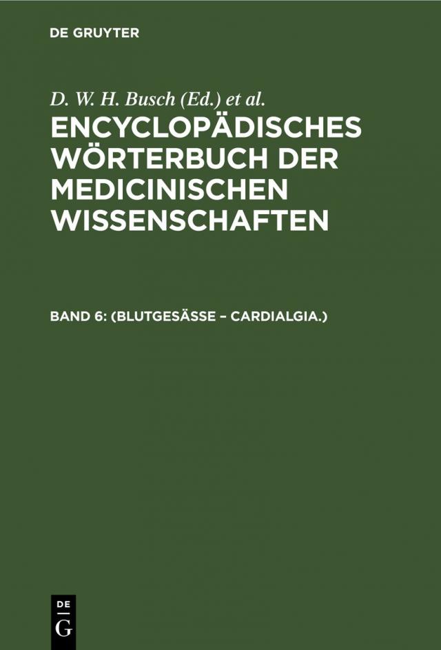 Encyclopädisches Wörterbuch der medicinischen Wissenschaften / (Blutgesässe – Cardialgia.)
