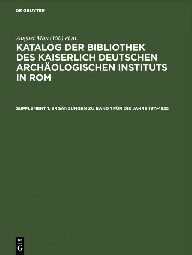 Katalog der Bibliothek des Kaiserlich Deutschen Archäologischen Instituts in Rom / Ergänzungen zu Band 1 für die Jahre 1911–1925