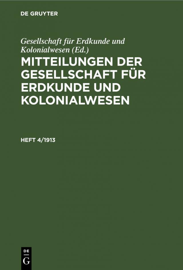 Mitteilungen der Gesellschaft für Erdkunde und Kolonialwesen. Heft 4/1913