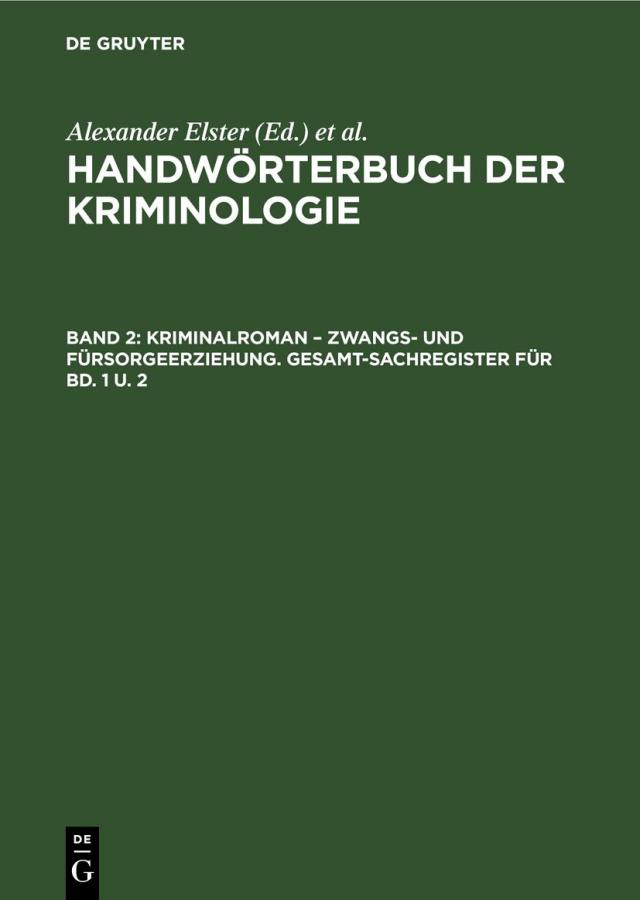 Handwörterbuch der Kriminologie / Kriminalroman – Zwangs- und Fürsorgeerziehung. Gesamt-Sachregister für Bd. 1 u. 2