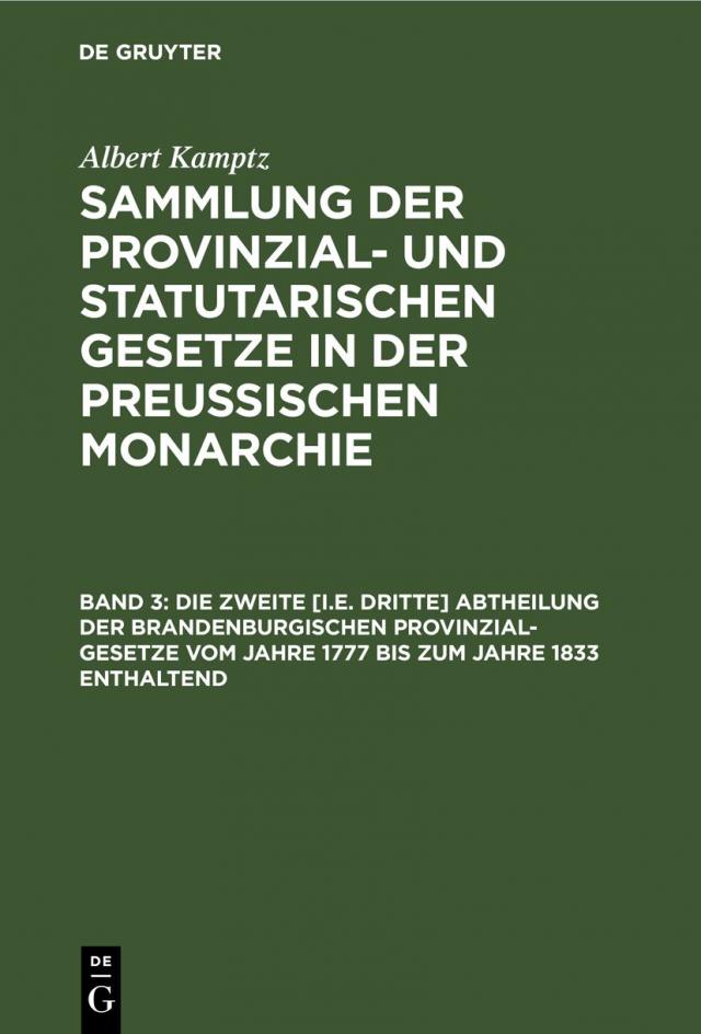 Die zweite [i.e. dritte] Abtheilung der Brandenburgischen Provinzial-Gesetze vom Jahre 1777 bis zum Jahre 1833 enthaltend