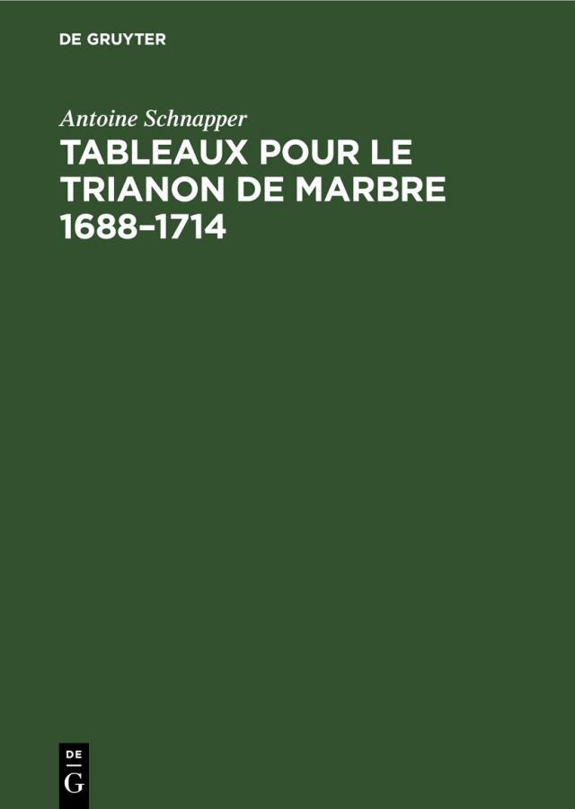 Tableaux pour le Trianon de marbre 1688–1714