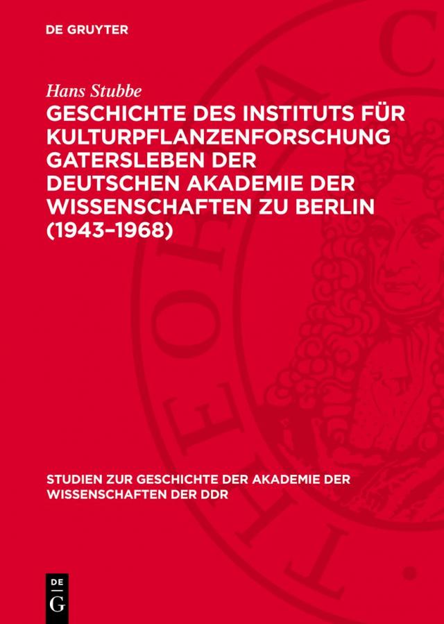 Geschichte des Instituts für Kulturpflanzenforschung Gatersleben der Deutschen Akademie der Wissenschaften zu Berlin (1943-1968)