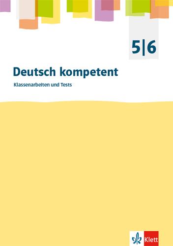 Deutsch kompetent 5/6. Klassenarbeiten und Tests