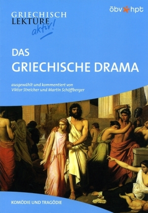Das griechische Drama. Komödie und Tragödie