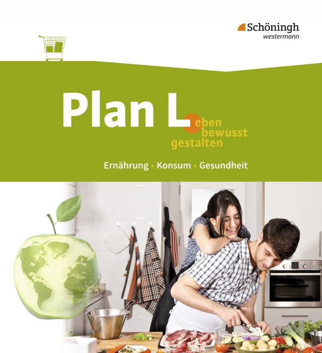 Plan L. - Leben bewusst gestalten - Ernährung, Konsum, Gesundheit