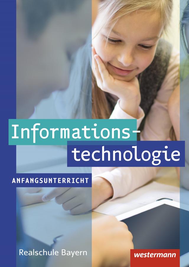 Informationstechnologie - Ausgabe für Realschulen in Bayern