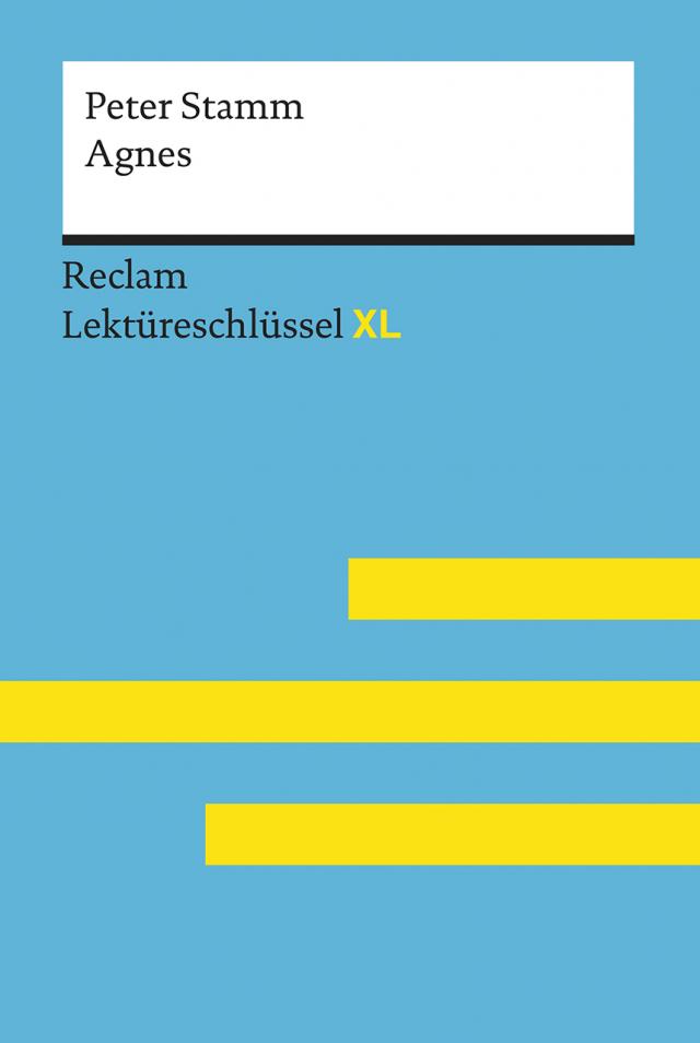 Agnes von Peter Stamm: Lektüreschlüssel mit Inhaltsangabe, Interpretation, Prüfungsaufgaben mit Lösungen, Lernglossar. (Reclam Lektüreschlüssel XL)