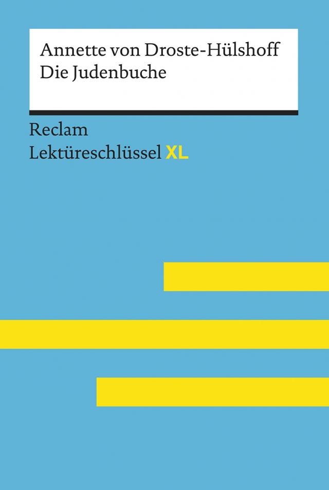 Die Judenbuche von Annette von Droste-Hülshoff: Lektüreschlüssel mit Inhaltsangabe, Interpretation, Prüfungsaufgaben mit Lösungen, Lernglossar. (Reclam Lektüreschlüssel XL)