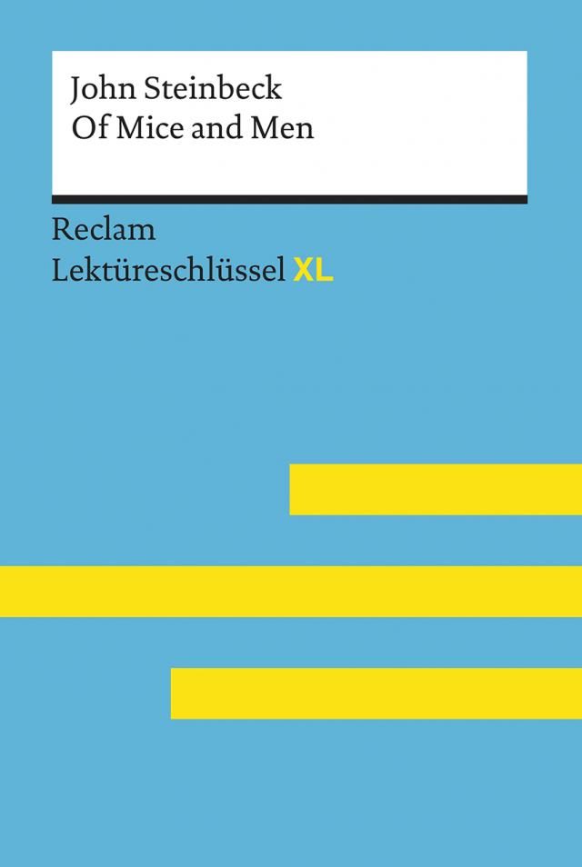 Of Mice and Men von John Steinbeck: Lektüreschlüssel mit Inhaltsangabe, Interpretation, Prüfungsaufgaben mit Lösungen, Lernglossar. (Reclam Lektüreschlüssel XL)