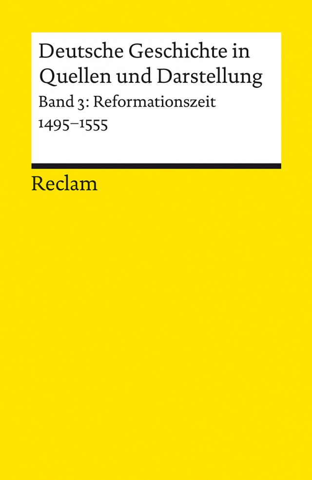 Deutsche Geschichte in Quellen und Darstellung. Band 3: Reformationszeit. 1495-1555. Bd.3