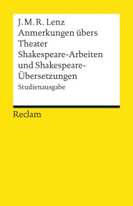 Anmerkungen übers Theater. Shakespeare-Arbeiten und Shakespeare-Übersetzungen Reclams Universal-Bibliothek  