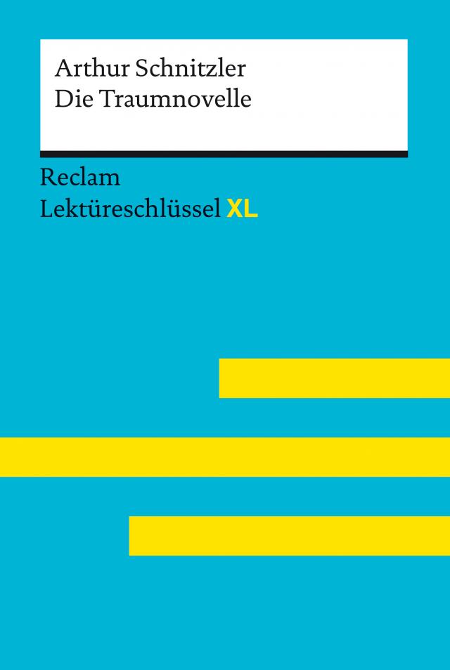 Die Traumnovelle von Arthur Schnitzler: Reclam Lektüreschlüssel XL
