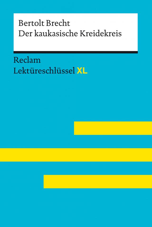 Der kaukasische Kreidekreis von Bertolt Brecht: Reclam Lektüreschlüssel XL