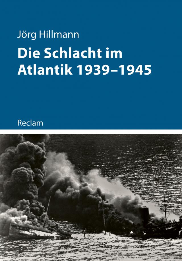 Die Schlacht im Atlantik 1939–1945