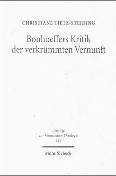 Bonhoeffers Kritik der verkrümmten Vernunft