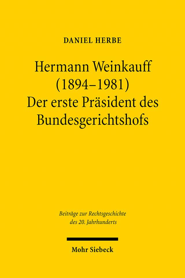 Hermann Weinkauff (1894-1981). Der erste Präsident des Bundesgerichtshofs