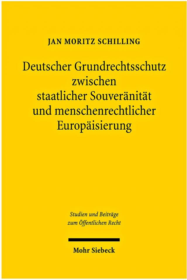 Deutscher Grundrechtsschutz zwischen staatlicher Souveränität und menschenrechtlicher Europäisierung