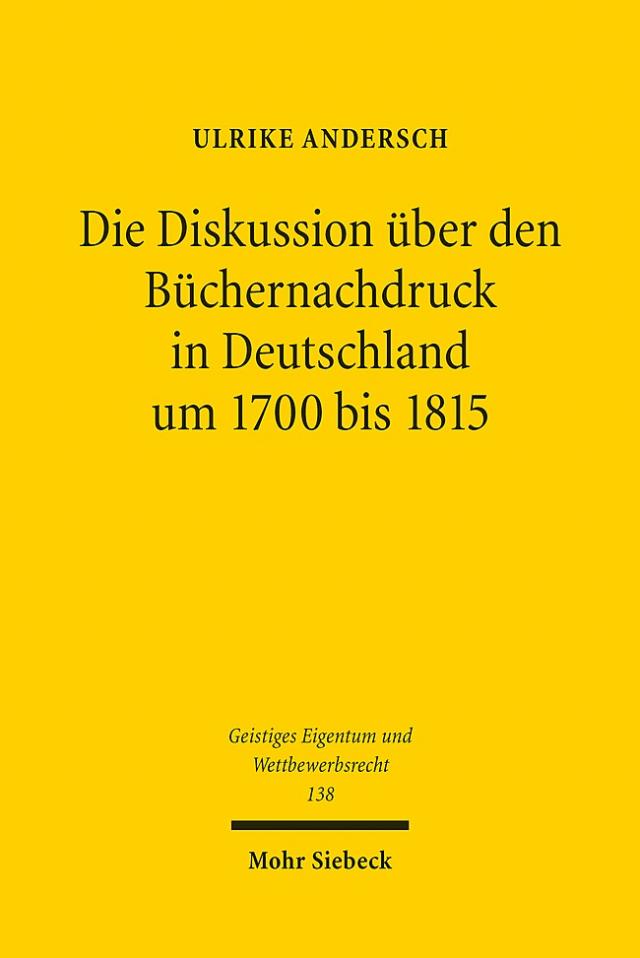 Die Diskussion über den Büchernachdruck in Deutschland um 1700 bis 1815