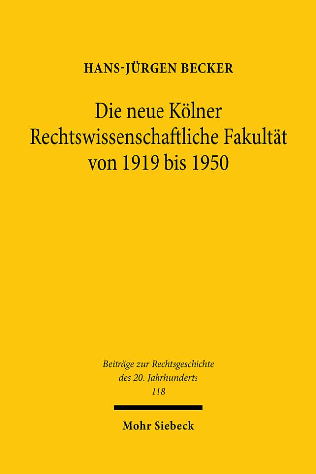 Die neue Kölner Rechtswissenschaftliche Fakultät von 1919 bis 1950