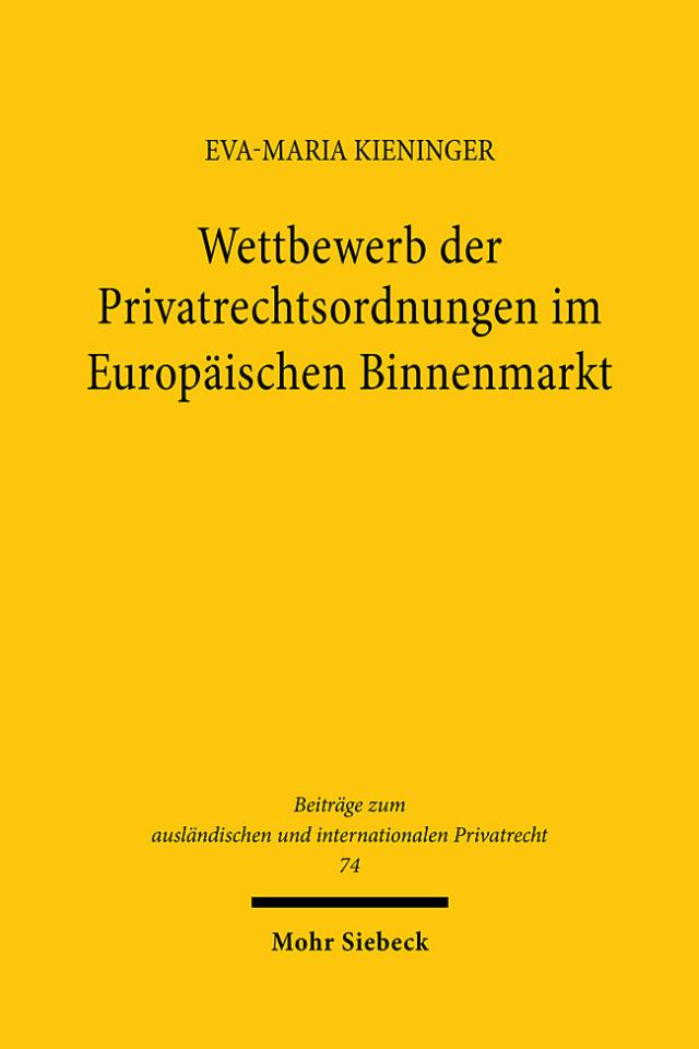 Wettbewerb der Privatrechtsordnungen im Europäischen Binnenmarkt