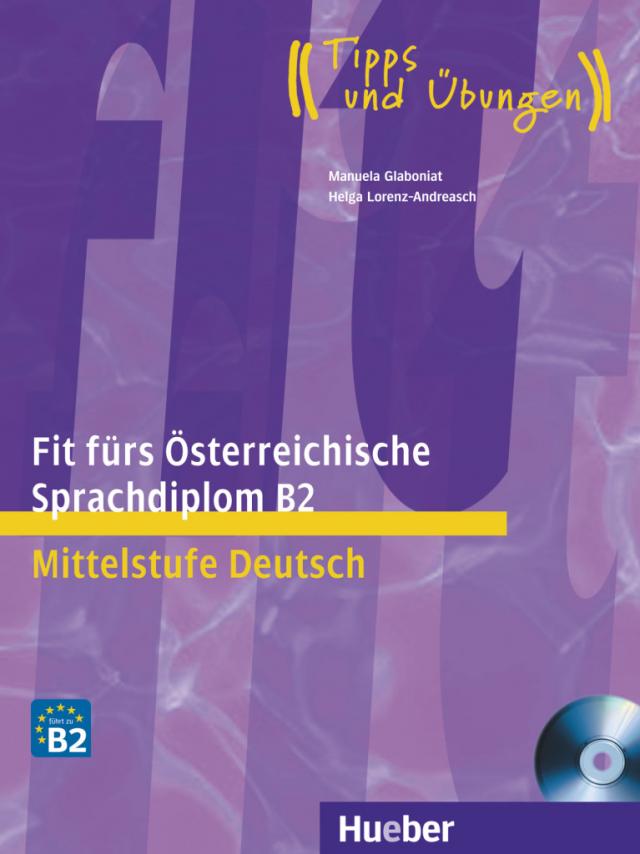 Fit fürs Österreichische Sprachdiplom B2|Mittelstufe Deutsch.Deutsch als Fremdsprache / Lehrbuch mit integrierter Audio-CD