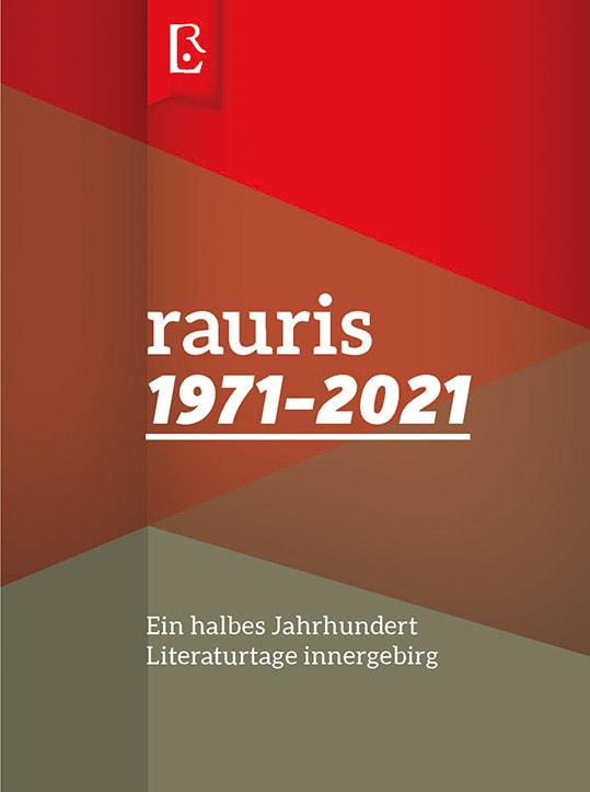 Rauris 1971-2021 Ein halbes Jahrhundert Literaturtage innergebirg