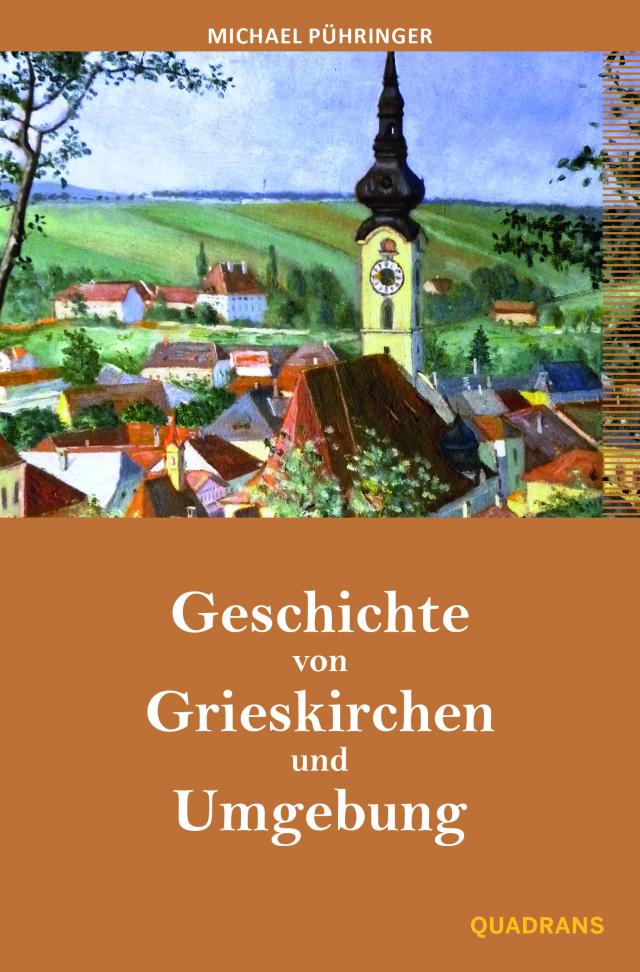 Geschichte von Grieskirchen und Umgebung