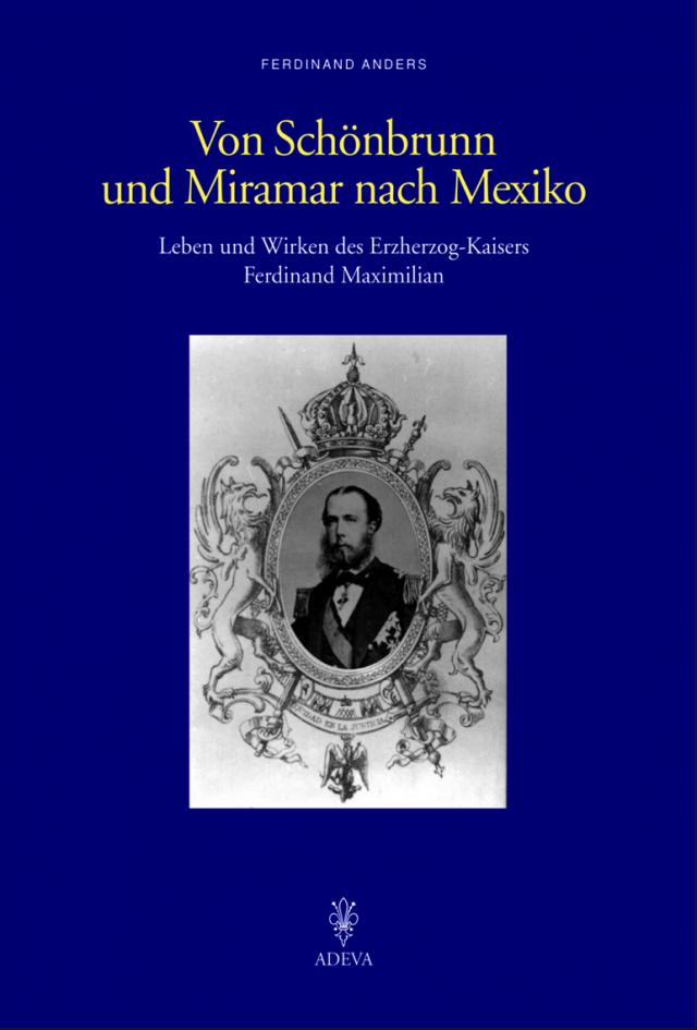 Von Schönbrunn und Miramar nach Mexiko