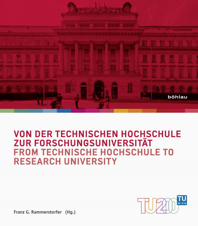 Technik für Menschen 2: Von der Technischen Hochschule zur Forschungsuniversität 200 Jahre Technische Universität Wien. 